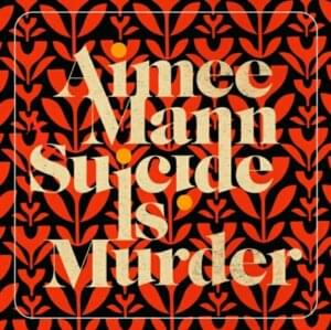 Suicide Is Murder - Aimee Mann