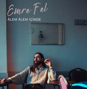 Alem Alem İçinde - Emre Fel