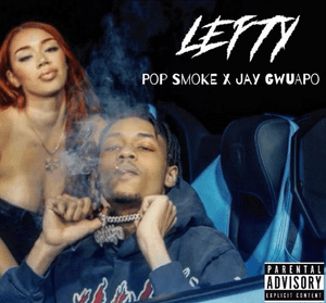 Lefty - Jay Gwuapo (Ft. Pop Smoke)