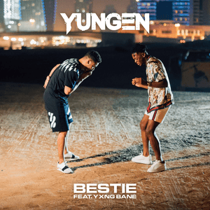 Bestie - Yungen (Ft. Yxng Bane)