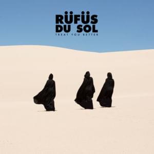 Treat You Better - RÜFÜS DU SOL