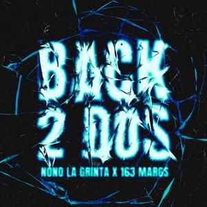Back 2 Dos - Nono La Grinta & 163Margs