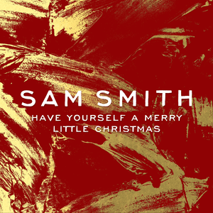 Have Yourself a Merry Little Christmas - Sam Smith