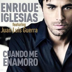 Cuando Me Enamoro - Enrique Iglesias (Ft. Juan Luis Guerra)