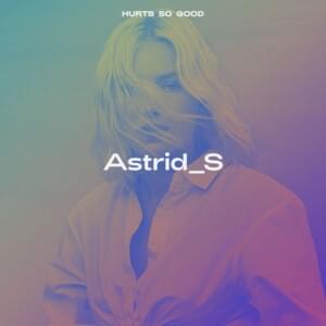 Hurts So Good (Live From The Studio) - Astrid S