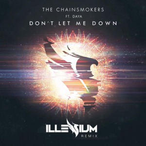 Don’t Let Me Down (ILLENIUM Remix) - The Chainsmokers (Ft. Daya)