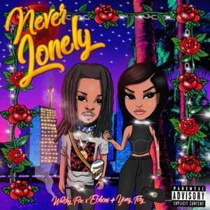 Never Lonely - Walshy Fire, Ebhoni & Yung Tory