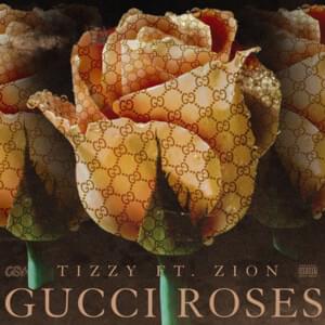 Gucci Roses - Tizzy (Ft. Zion)