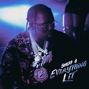 Everything Lit - Sheff G