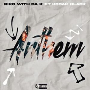 Anthem - Riko With Da K (Ft. Kodak Black)