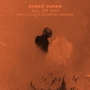 ALL OF YOU (Erol Alkan’s Extended Rework) - Duran Duran