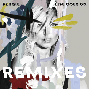 Life Goes On (KLYMVX Remix) - Fergie