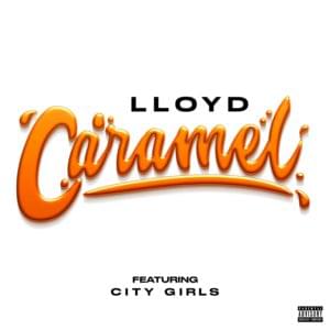 Caramel (Remix) - Lloyd (Ft. City Girls)