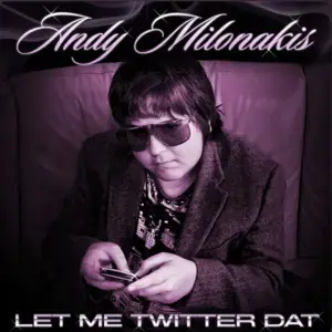 Let Me Twitter Dat - Andy Milonakis