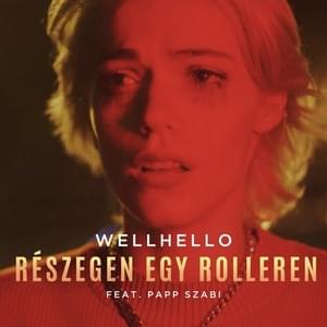 Részegen egy rolleren - Wellhello (Ft. Papp Szabi)