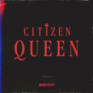 ​bad guy - Citizen Queen