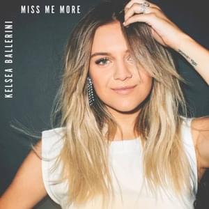 Miss Me More - Kelsea Ballerini