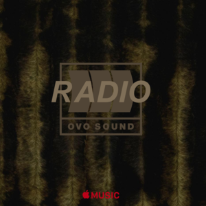 OVO Sound Radio Episode 17 Tracklist - Drake