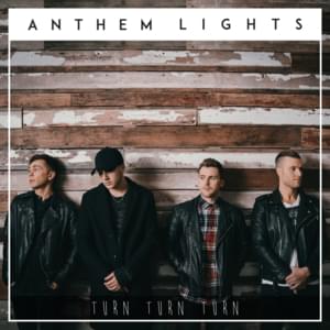 Turn, Turn, Turn - Anthem Lights