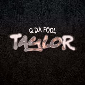 Taylor - Q Da Fool