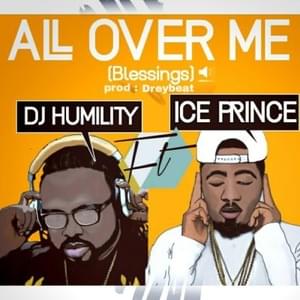 All Over Me (Blessings) - DJ Humility (Ft. Ice Prince)