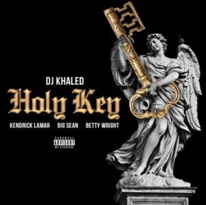 Holy Key - DJ Khaled (Ft. Betty Wright, Big Sean & Kendrick Lamar)