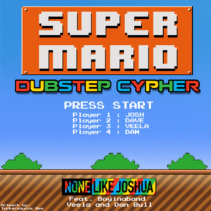 Super Mario Dubstep Cypher - None Like Joshua (Ft. Boyinaband, Dan Bull & Veela)