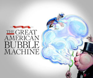 The Great American Bubble Machine - Matt Taibbi