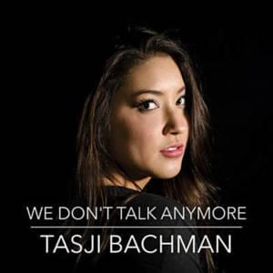 We Don’t Talk Anymore - Tasji Bachman