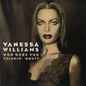 Who Were You Thinkin’ ’Bout? - Vanessa Williams