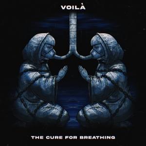 The Cure for Breathing - VOILÀ