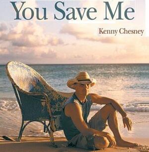 You Save Me - Kenny Chesney