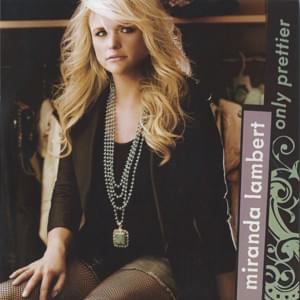 Only Prettier - Miranda Lambert