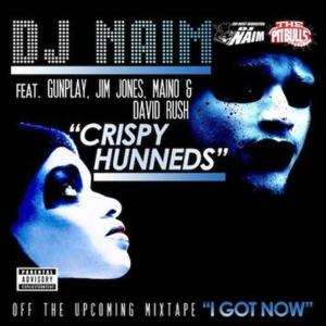 Crispy Hunneds - DJ Naim (Ft. Gunplay, Jim Jones, Maino & Rush (Producer))