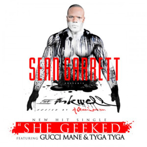 She Geeked - Sean Garrett (Ft. Gucci Mane & Tyga)