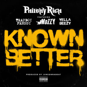 Known Better - Philthy Rich (Ft. Mozzy, Trapboy Freddy & Yella Beezy)