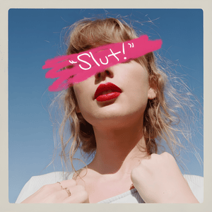 “Slut!” (Taylor’s Version) [From The Vault] - Taylor Swift