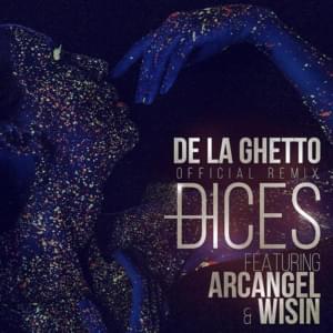 Dices (Remix) - De La Ghetto (Ft. Arcángel & Wisin)