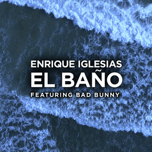 EL BAÑO - Enrique Iglesias (Ft. Bad Bunny)