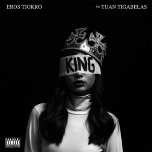 KING. - Eros Tjokro (Ft. Tuantigabelas)