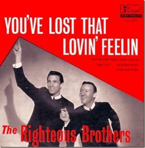 You’ve Lost That Lovin’ Feelin’ - The Righteous Brothers