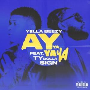 Ay Ya Ya Ya - Yella Beezy (Ft. Ty Dolla $ign)