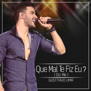 Que Mal Te Fiz Eu? (Diz-Me) - Gusttavo Lima