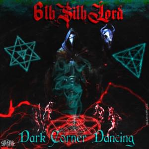 Dark Corner Dancing - 6th$ithLord