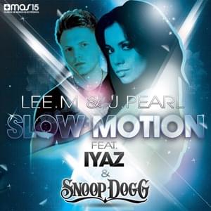 Slow Motion - Lee. M & J. Pearl (Ft. Iyaz & Snoop Dogg)