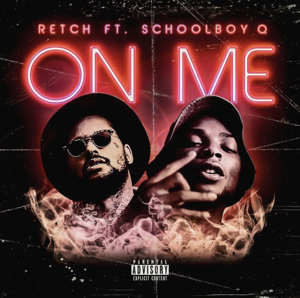 On Me - RetcH (Ft. ScHoolboy Q)