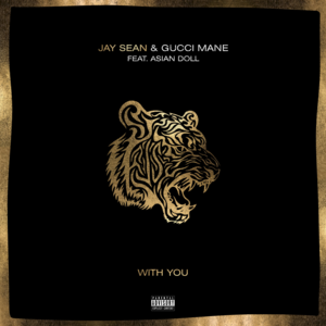 With You - Jay Sean (Ft. Asian Doll & Gucci Mane)