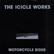 Motorcycle Rider - The Icicle Works