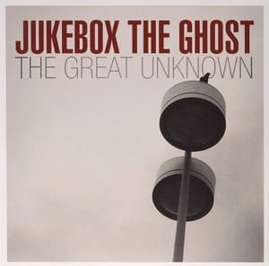 The Great Unknown - Jukebox the Ghost