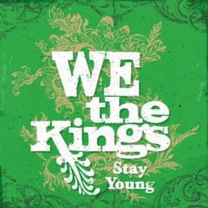 Stay Young (Remix) - We the Kings (Ft. Kinsley Clark)